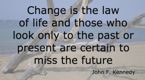 change is the law of life